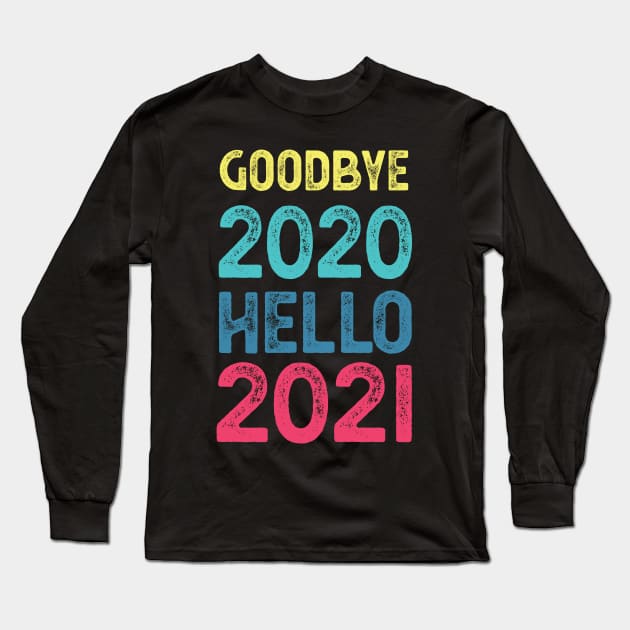 Goodbye 2020 Hello 2021 New Years hello 2021 gift Long Sleeve T-Shirt by Gaming champion